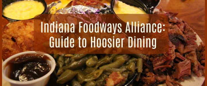 Indiana Foodways Alliance Culinary Trails: Guide to Hoosier Dining