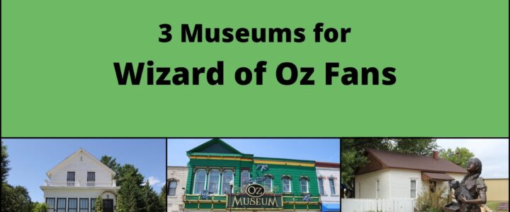 3 Museums for Wizard of Oz Fans
