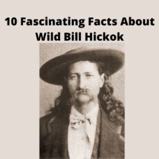 10 Fascinating Facts About Wild Bill Hickok