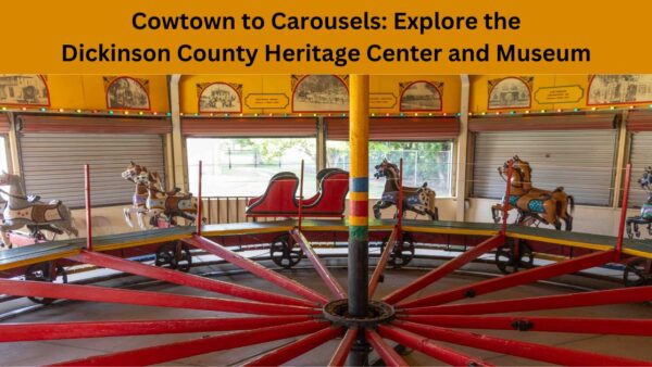 Cowtown to Carousels: Explore the Dickinson County Heritage Center Discover the Dickinson County Heritage Center: Ride the oldest operating C.W. Parker carousel, explore early Abilene buildings and Old West life.