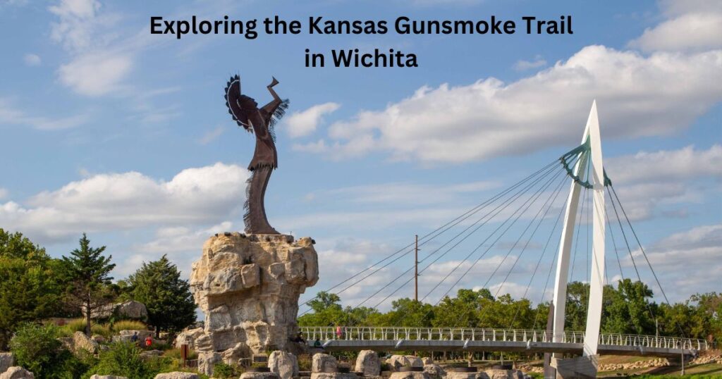 Exploring the Kansas Gunsmoke Trail in Wichita