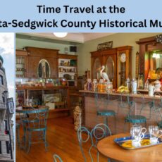 Time Travel at The Wichita-Sedgwick County Historical Museum